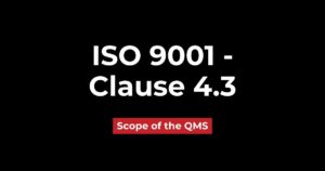 ISO 9001 - Clause 4.3: Scope fo the QMS