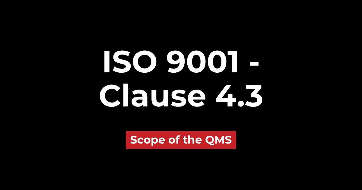 ISO 9001 - Clause 4.3: Scope fo the QMS
